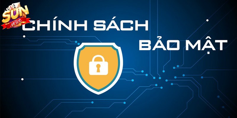Tìm hiểu tổng quan về chính sách bảo mật Sunwin