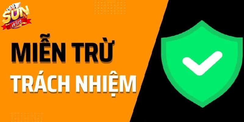 Miễn trừ trách nhiệm Sunwin nhằm xác định rõ phạm vi nghĩa vụ của nền tảng